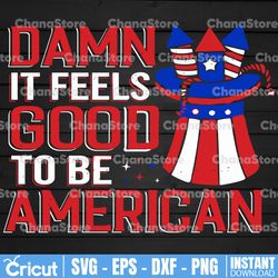 damn it feels good to be american svg, 1776 svg, independence day, american patriotic, fourth of july, svg