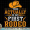 This Actually Is My First Rodeo Cowboy T-Shirt copy.jpg
