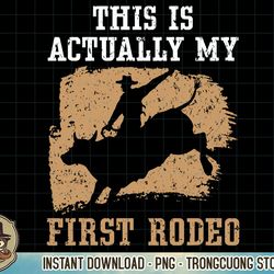 this is actually my first rodeo bull rider bull riding t-shirt copy png sublimate