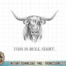 this is bull, funny pun bull cow meme, western vintage t-shirt copy png sublimate