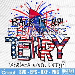 back up terry put it in reverse png, cute funny july 4th png, put it in reverse terry png, back up terry, 4th of july
