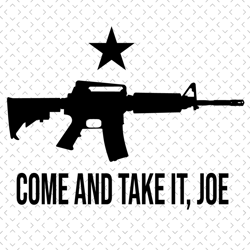 come and take it joe svg, trending svg, gun rights supporter, gun rights svg, gun svg, ar 15 svg, 2nd amendment svg, gun