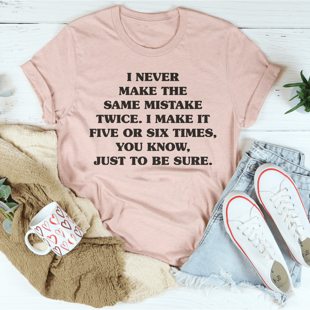 I Never Make The Same Mistake Twice Tee