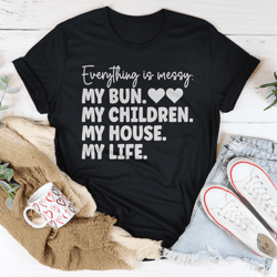 everything is messy tee