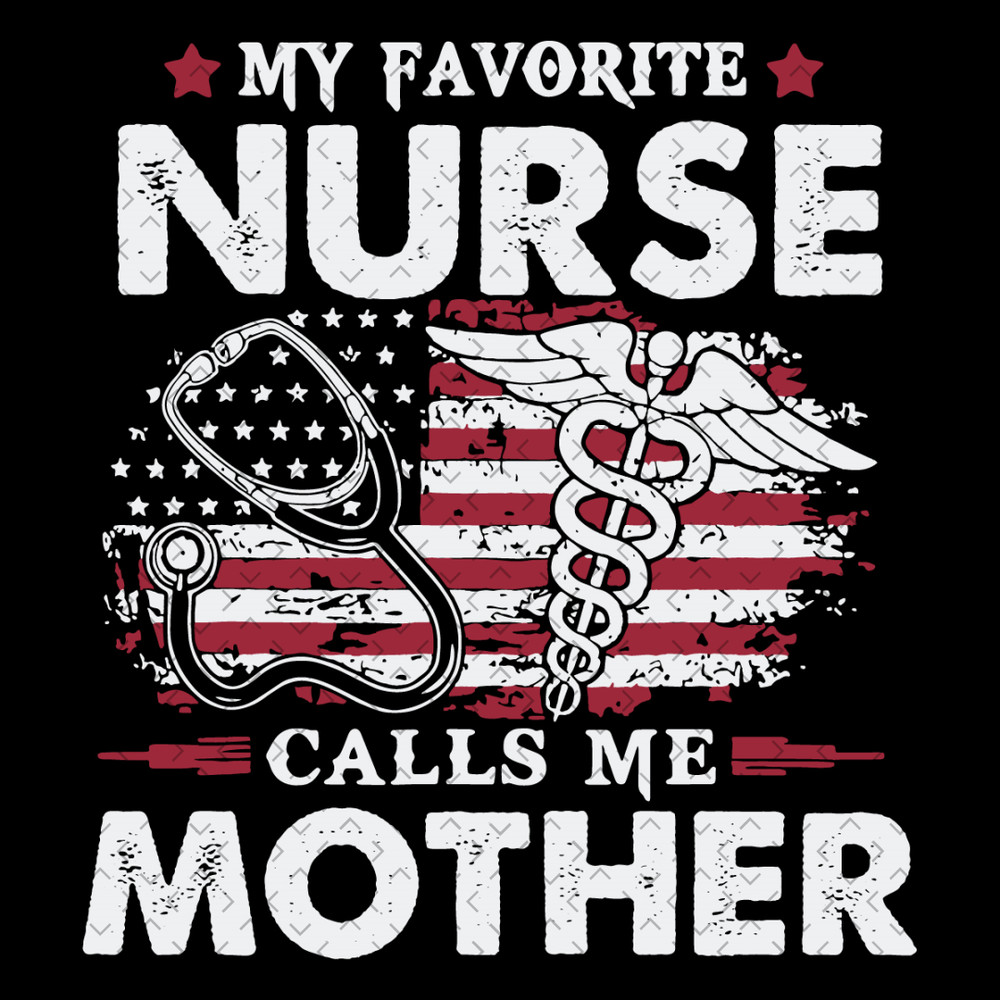 My-Favorite-Nurse-Calls-Me-Mother-Svg-MD030421HT86.jpg
