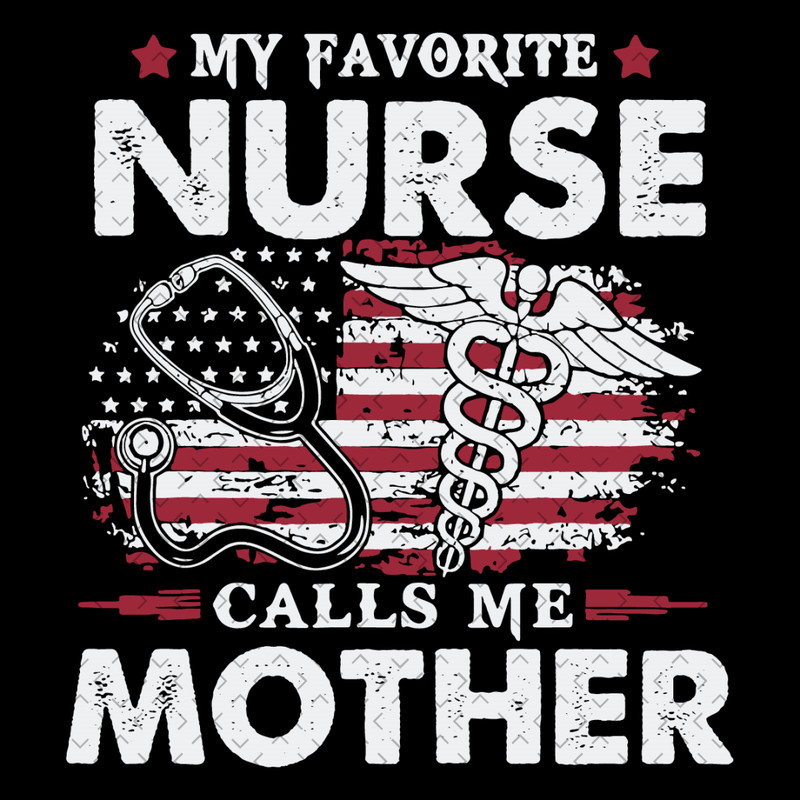 My-Favorite-Nurse-Calls-Me-Mother-Svg-MD030421HT86.jpg