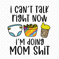 I Cant Talk Right Now Svg, Mothers Day Svg, Mom Svg, Funny Mom Svg, Mom And Baby Svg, Moms Work Svg, Mom Life Svg, Diape