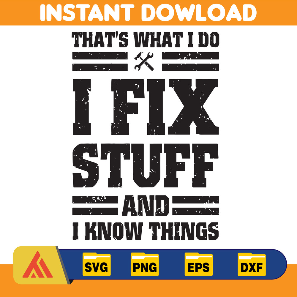 That's What I Do I Fix Stuff And I Know SVG, Dad Svg, Mechanic Svg, Father's Day Svg, Dad Day Svg, Gift For Dad, Cricut File.jpg