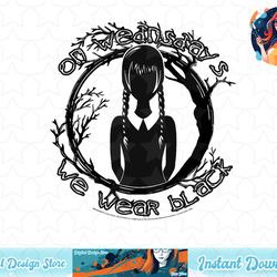 wednesday on wednesday we wear black t-shirt copy png sublimate