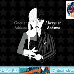 wednesday once an addams always an addams split image t-shirt copy png sublimate