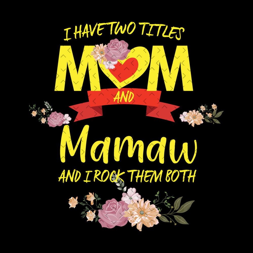 Flower-I-Have-Two-Titles-Mom-And-Mamaw-Svg-MD030421HT47.jpg