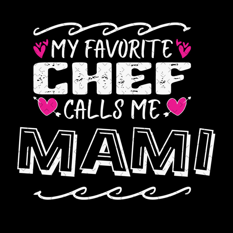 My-Favorite-Chef-Calls-Me-Mami-Svg-MD020421HT80.jpg