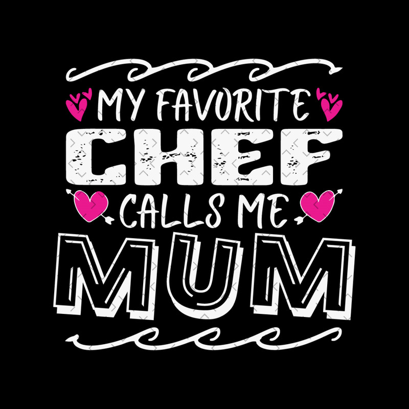 My-Favorite-Chef-Calls-Me-Mum-Svg-MD030421HT1.jpg