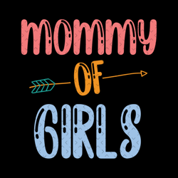 mommy of girls svg, mothers day svg, mommy svg, girls mom svg, mother svg, daughter svg, mom and daughter svg, family sv