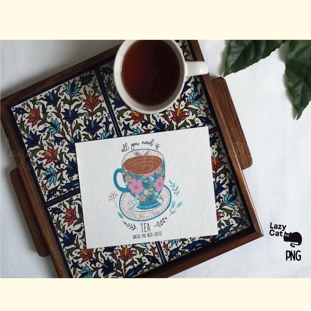 All You Need is Tea PNG Sublimation_ 1.jpg