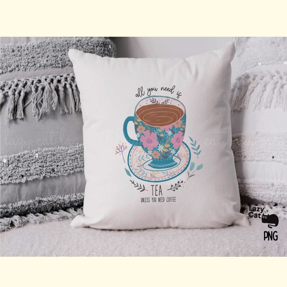 All You Need is Tea PNG Sublimation_ 5.jpg