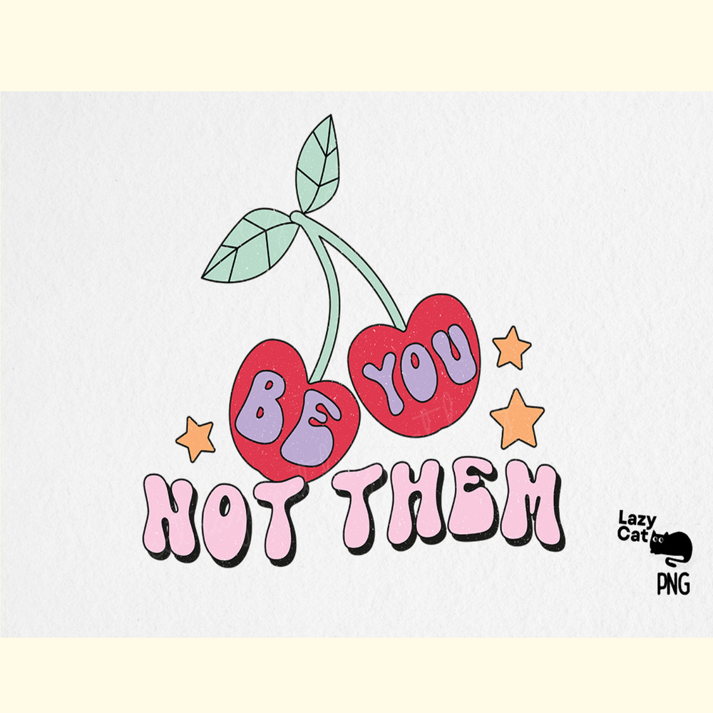 Be You Not Them Love PNG Sublimation.png