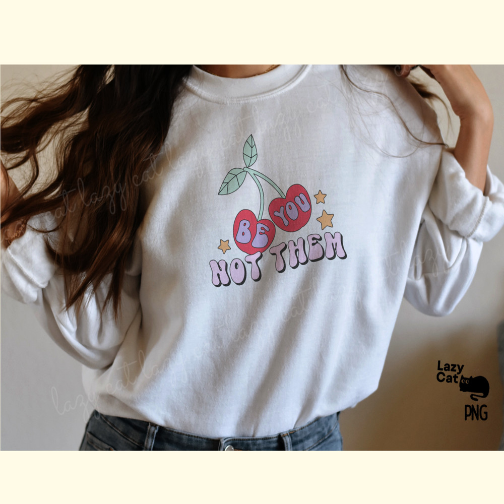 Be You Not Them Love PNG Sublimation_ 5.png