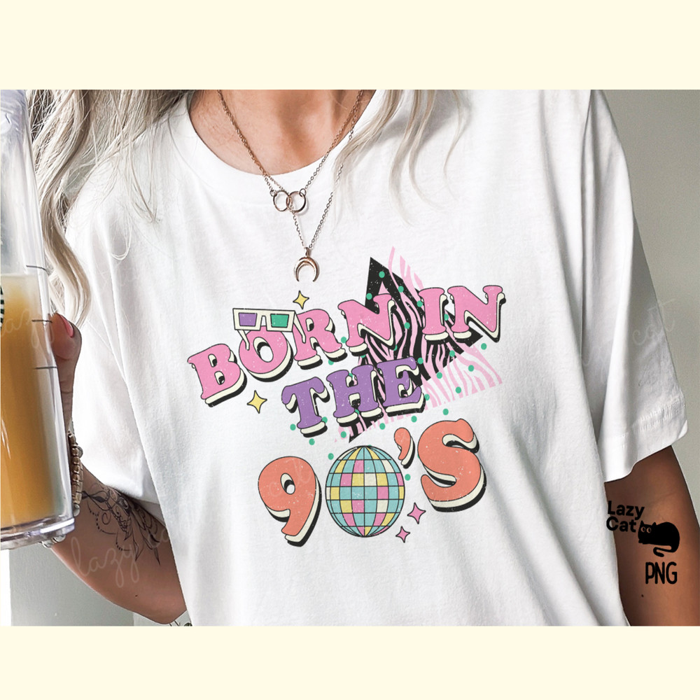 Born in the 90’s Retro PNG Sublimation_ 1.png
