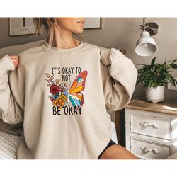 it's okay to be not okay shirt, aesthetic butterfly sweater, mental health awareness pullover, retro floral shirts, tren