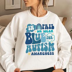 in april we wear blue for autism awareness t-shirt, autism rainbow shirt, autism awareness t-shirt, autism tshirt, we we