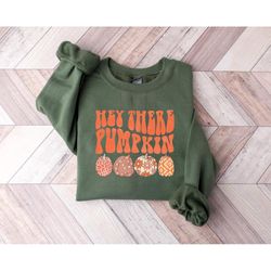 hey there pumpkin shirt,cute fall sweatshirt,pumpkin sweatshirt,happy thanksgiving shirt,fall season pumpkin shirt,hello