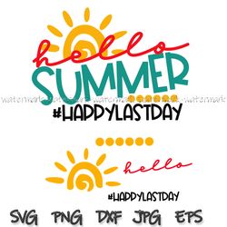 last day of school, hello summer happy last day of school svg, end of school year, goodbye school, hello summer svg png