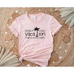 2023 family vacation,making memories together,family matching vacay sweatshirt,vacation squad shirt,toddler vacay tee,fa