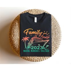 family cruise making memories together tee,2023 family matching vacation tee,2023 cruise squad shirt,custom family shirt