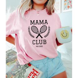 mama club pro league, sports mom club, happy mother's day shirt, mother's day gift, tennis mom shirt, momlife shirts, re