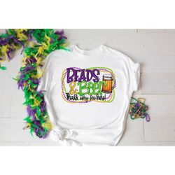 beads&beer that's why i'm here shirt,mardi gras beads shirt,fat tuesday shirt,mardi gras king cake shirt,friends mardi g