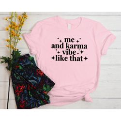 taylor swift me and karma vibe like that shirt, taylor swift merch, taylor swift album shirt, midnights concert, swiftie