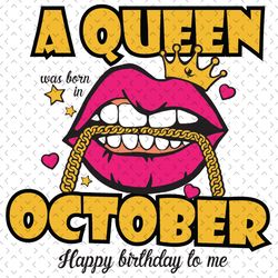 A Queen Was Born In October Svg, Birthday Svg, Happy Birthday To Me Svg, Queen Born In October Svg, Born In October Svg,