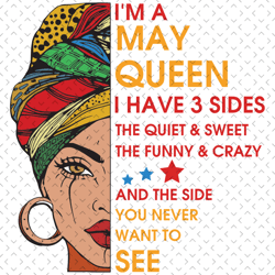 im a may queen i have 3 sides svg, birthday svg, im a may queen svg, may queen svg, may girl svg, may svg, born in may s