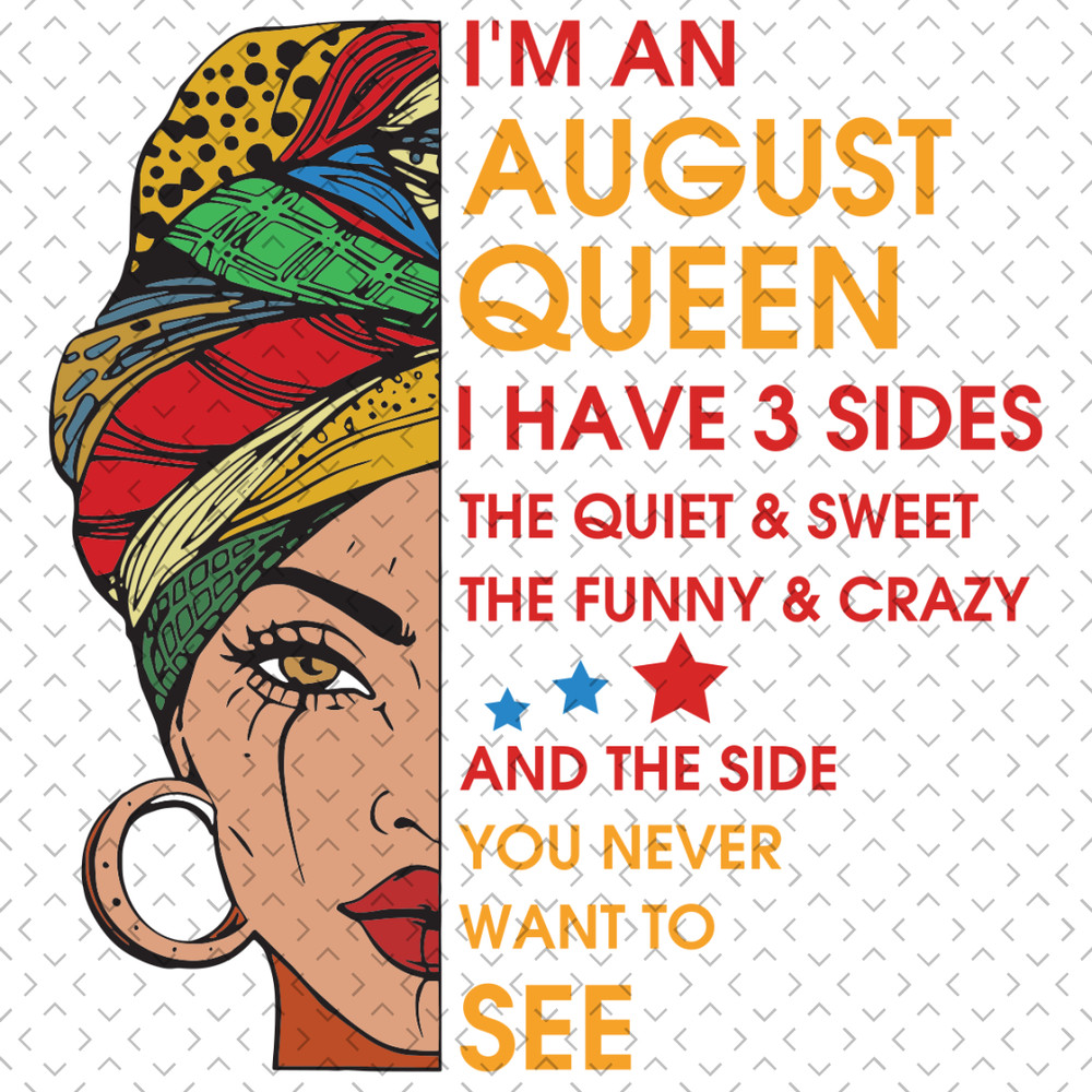 Im-An-August-Queen-I-Have-3-Sides-Svg-BD0067.png