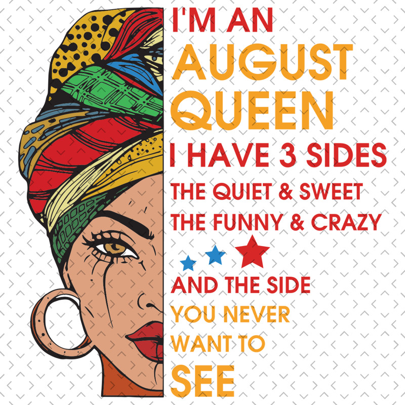Im-An-August-Queen-I-Have-3-Sides-Svg-BD0067.png