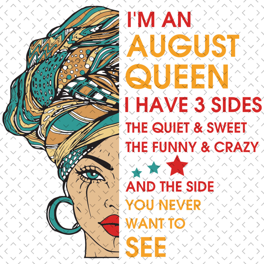 Im-An-August-Queen-I-Have-3-Sides-Svg-BD0069.png