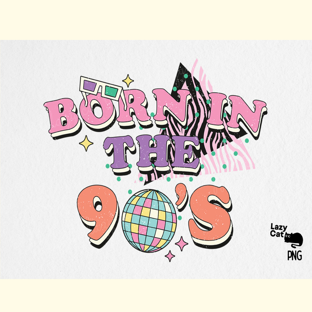 Born in the 90’s Retro PNG Sublimation.png