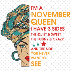 im a november queen i have 3 sides svg, birthday svg, im a november queen svg, november queen svg, november girl svg, no