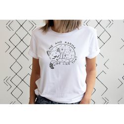 me and karma vibe like that shirt, karma is a cat taylor swift,swiftie, swift lyric merch, midnights album tee,midnights