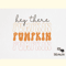 Fall Hey There Pumpkin SVG Design.png