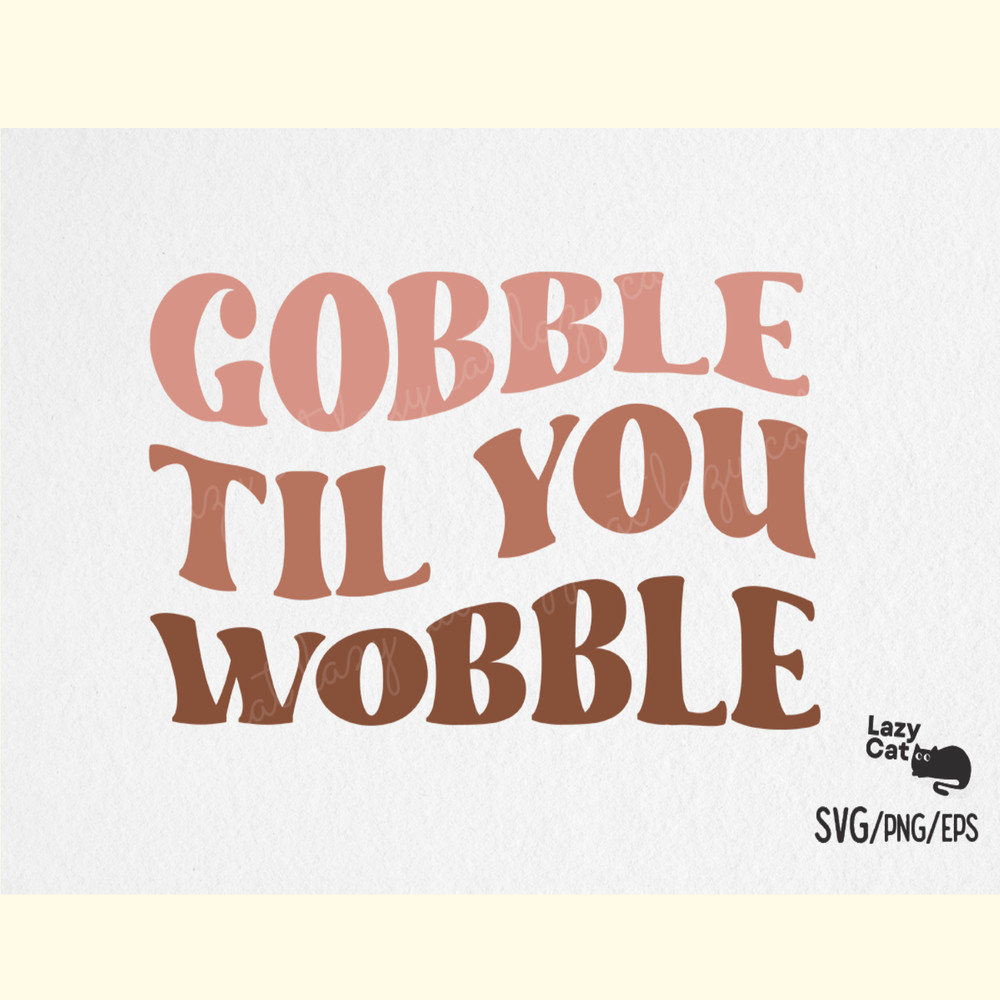 Gobble Til You Wobble Thanksgiving SVG.png