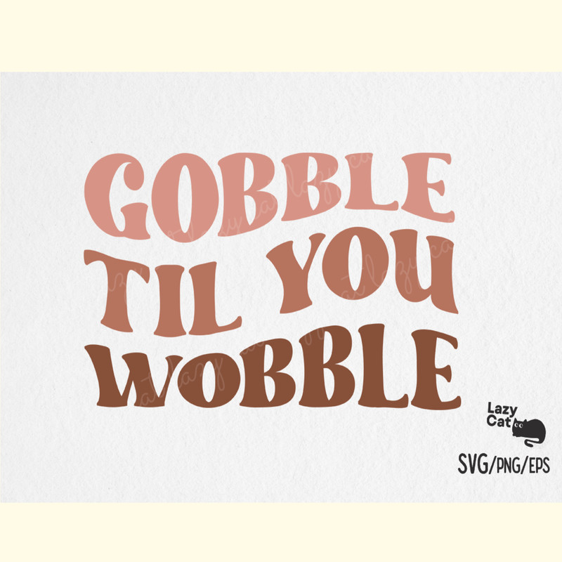 Gobble Til You Wobble Thanksgiving SVG.png