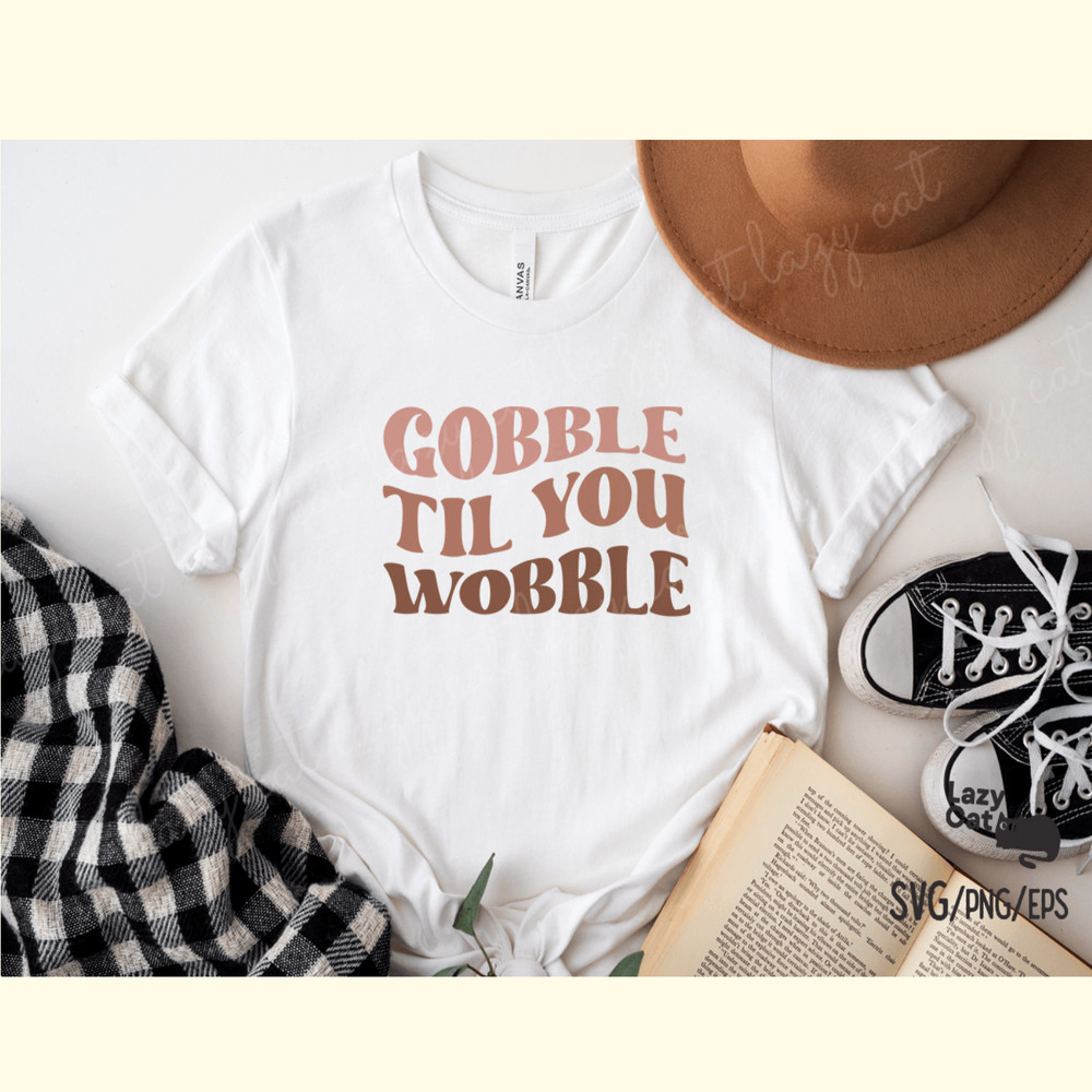 Gobble Til You Wobble Thanksgiving SVG_ 0.png