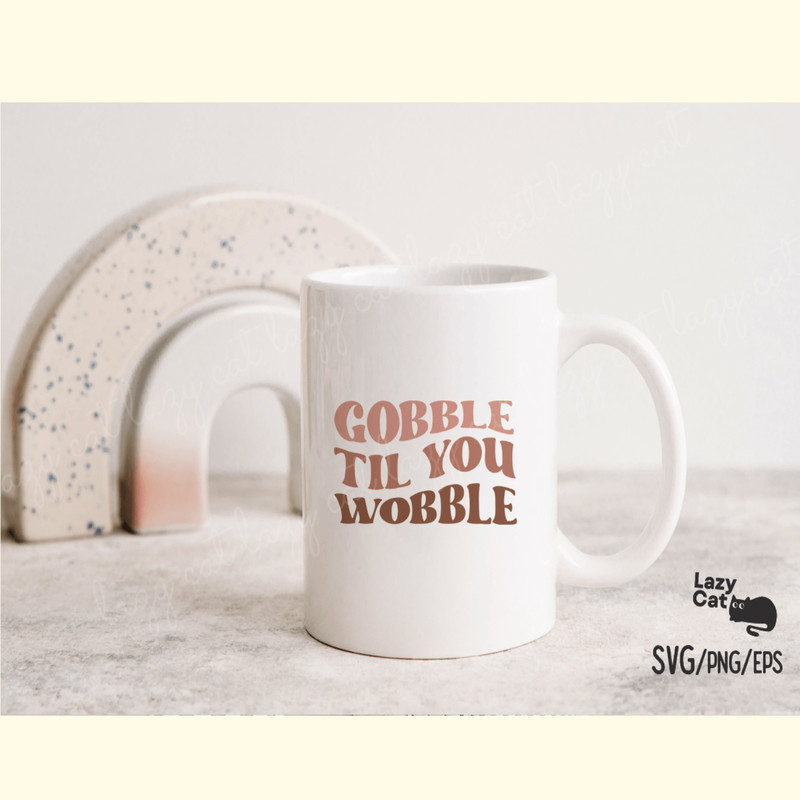 Gobble Til You Wobble Thanksgiving SVG_ 2.png