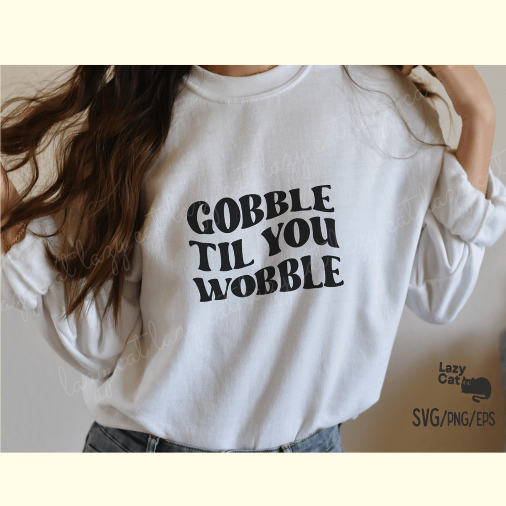 Gobble Til You Wobble Thanksgiving SVG_ 3.png