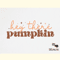 Hey There Pumpkin Fall SVG Design.png