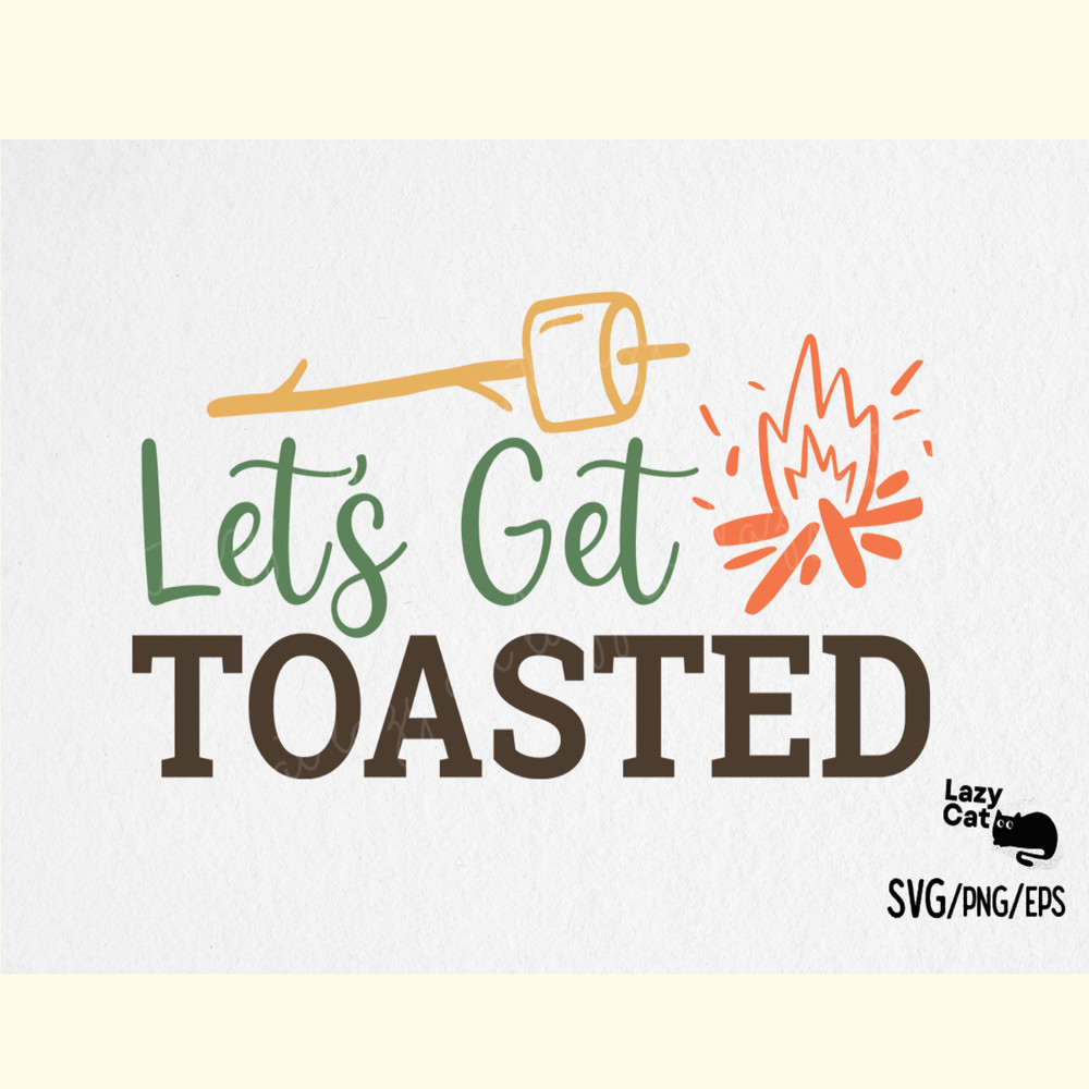 Let's Get Toasted Camping SVG Design.png
