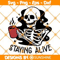 Staying Alive SVG, Skeleton Coffee Svg, Coffee Skull svg, Funny Halloween Svg, Spooky Mom Svg, File For Cricut