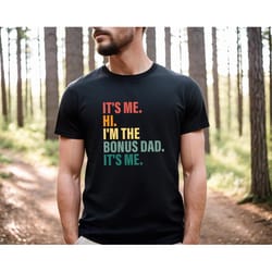it's me hi i'm the bonus dad it's me, happy father's day shirt, watercolor father shirt, gift for dad, daddy crewneck, b